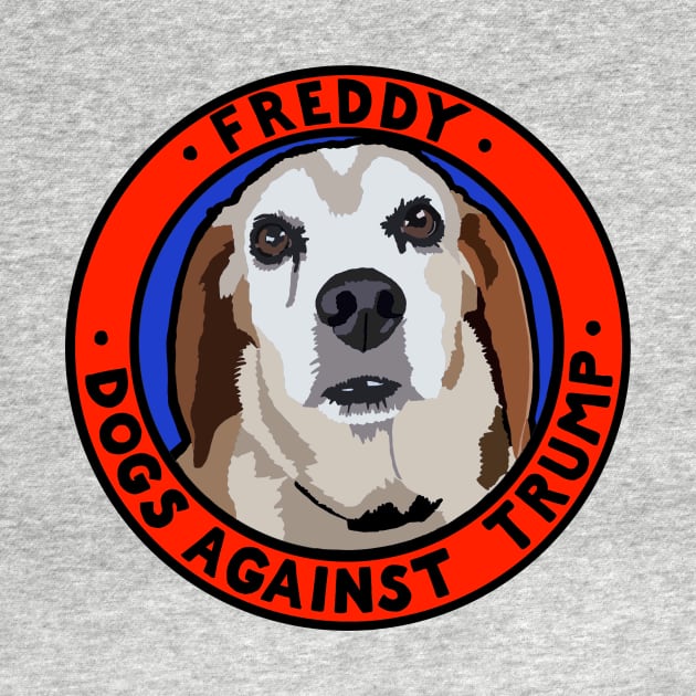 DOGS AGAINST TRUMP - FREDDY by SignsOfResistance